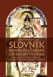Slovník raněkřesťanské literatury východ - Marek Starowieyski - Esoterika a duchovno Slovník raněkřesťanské literatury východ