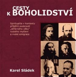 Cesty k boholidství - Karel Sládek - Naučná literatura Cesty k boholidství