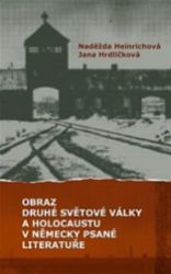Obraz druhé světové války a holocaustu v německy psané literatuře Obraz druhé světové války a holocaustu v německy psané literatuře