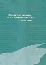 Concepts of Harmony in Five Metaphysical Poets - Tomáš Jajtner - Anglická literatura Concepts of Harmony in Five Metaphysical Poets