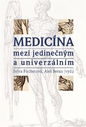 Medicína mezi jedinečným a univerzálním - Sylva Fischerová - Zdraví, hubnutí a sport Medicína mezi jedinečným a univerzálním