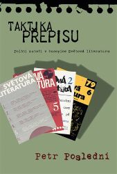 Taktika přepisu - Polští autoři v časopise Světová literatura - Petr Poslední - Naučná literatura Taktika přepisu - Polští autoři v časopise Světová literatura