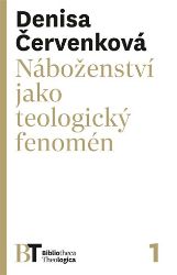 Náboženství jako teologický fenomén - Denisa Červenková - Esoterika a duchovno Náboženství jako teologický fenomén
