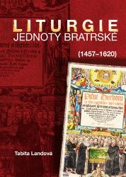 Liturgie Jednoty bratrské (1457–1620) Liturgie Jednoty bratrské (1457–1620)