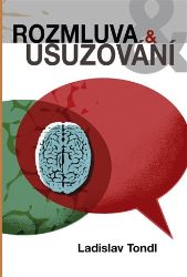 Rozmluva a usuzování - Ladislav Tondl - Psychologie Rozmluva a usuzování