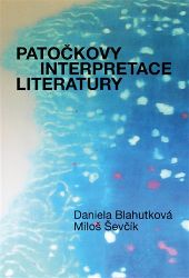 Patočkovy interpretace literatury - Daniela Blahutková,Miloš Ševčík,Jan Patočka - Esoterika a duchovno Patočkovy interpretace literatury
