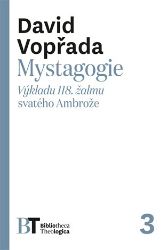 Mystagogie - Výkladu 118. žalmu svatého Ambrože - David Vopřada - Esoterika a duchovno Mystagogie - Výkladu 118. žalmu svatého Ambrože