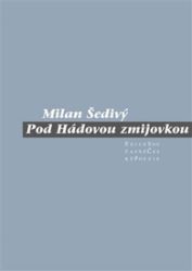 Pod Hádovou zmijovkou - Milan Šedivý - Poezie a básně Pod Hádovou zmijovkou