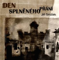 Den splněného přání - Jiří Sirůček - Fantasy, sci-fi Den splněného přání
