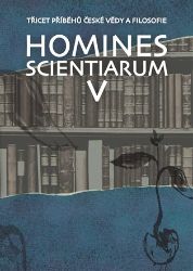 Homines scientiarum V - Třicet příběhů české vědy a filosofie + DVD - Dominika Grygarová,Michal V. Šimůnek,Tomáš Hermann,Tomáš Petráň - Biografie a autobiografie Homines scientiarum V - Třicet příběhů české vědy a filosofie + DVD