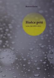 Hořce prší - verše z let 1999–2011 Hořce prší - verše z let 1999–2011