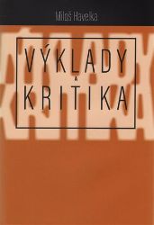 Výklady a kritika - Miloš Havelka - Česká a slovenská beletrie Výklady a kritika