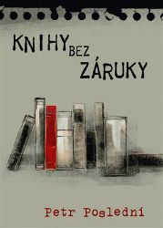 Knihy bez záruky - Petr Poslední - Biografie a autobiografie Knihy bez záruky