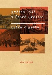 Květen 1945 v České Skalici - Bitva o město Květen 1945 v České Skalici - Bitva o město