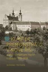 Klášter premonstrátů v Nové Říši a jeho význam pro region v období 1918–1938 Klášter premonstrátů v Nové Říši a jeho význam pro region v období 1918–1938