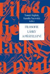 Filosofie lásky a přátelství - Tomáš Hejduk,Kamila Pacovská - Esoterika a duchovno Filosofie lásky a přátelství