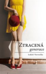 Ztracená generace - Lukáš Vavrečka - Česká a slovenská beletrie Ztracená generace