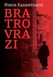 Bratrovrazi - Nikos Kazantzakis - Historické romány Bratrovrazi