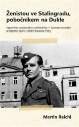 Ženistou ve Stalingradu, pobočníkem na Dukle - Martin Reichl - Literatura faktu Ženistou ve Stalingradu, pobočníkem na Dukle