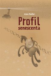Profil senescenta - Anton Markoš - Česká a slovenská beletrie Profil senescenta