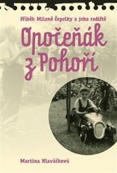 Opočeňák z Pohoří - Příběh Miloně Čepelky a jeho rodiště Opočeňák z Pohoří - Příběh Miloně Čepelky a jeho rodiště