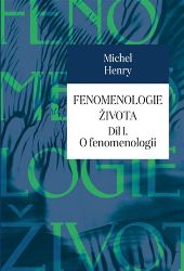 Fenomenologie života I. - O fenomenologii Fenomenologie života I. - O fenomenologii