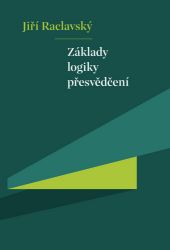 Základy logiky přesvědčení - Jiří Raclavský - Filozofie Základy logiky přesvědčení