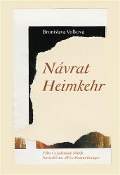 Návrat - Výbor z jedenácti sbírek / Heimkehr - Auswahl aus elf Lyriksammlungen - Bronislava Volková - Dvojjazyčná literatura Návrat - Výbor z jedenácti sbírek / Heimkehr - Auswahl aus elf Lyriksammlungen