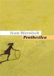 Penthesilea - Ivan Wernisch - Poezie a básně Penthesilea