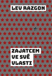 Zajatcem ve své vlasti - Lev Emmanuilovič Razgon - Životopisné romány Zajatcem ve své vlasti