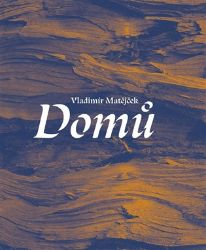 Domů - Vladimír Matějček - Poezie a básně Domů