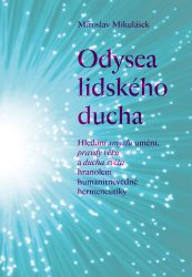 Odysea lidského ducha - Hledání smyslu umění, pravdy věku a ducha světa hranolem humanitně Odysea lidského ducha - Hledání smyslu umění, pravdy věku a ducha světa hranolem humanitně