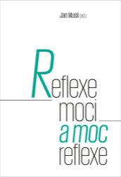 Reflexe moci a moc reflexe - Jan Musil - Filozofie Reflexe moci a moc reflexe