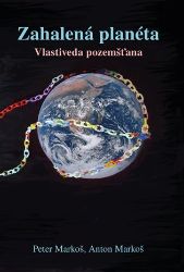 Zahalená planéta - Vlastiveda pozemšťana - Peter Markoš,Anton Markoš - Slovenská literatura Zahalená planéta - Vlastiveda pozemšťana