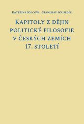 Kapitoly z dějin politické filosofie v českých zemích 17. století - Kateřina Šolcová - Poezie a básně Kapitoly z dějin politické filosofie v českých zemích 17. století