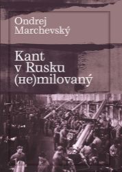 Kant v Rusku (??)milovaný - Ondrej Marchevský - Slovenská literatura Kant v Rusku (??)milovaný