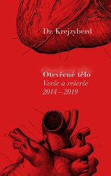 Otevřené tělo - Verše a rešerše 2014-2019 - Dr. Krejzyberd - Poezie a básně Otevřené tělo - Verše a rešerše 2014-2019