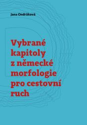 Vybrané kapitoly z německé morfologie pro cestovní ruch Vybrané kapitoly z německé morfologie pro cestovní ruch