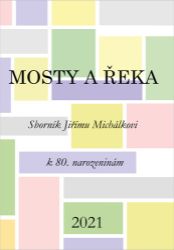 Mosty a řeka - Sborník Jiřímu Michálkovi k 80. narozeninám - Robert Kanócz,Zuzana Daňková - Filozofie Mosty a řeka - Sborník Jiřímu Michálkovi k 80. narozeninám