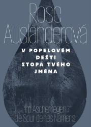 V popelovém dešti stopa tvého jména / Im Aschenregendie Spur deines Namens V popelovém dešti stopa tvého jména / Im Aschenregendie Spur deines Namens