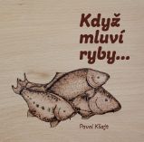 Když mluví ryby… Když mluví ryby…