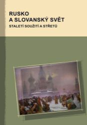 Rusko a slovanský svět - Staletí soužití a střetů - Hana Kosáková,Marek Příhoda,Markus Giger - Literatura faktu Rusko a slovanský svět