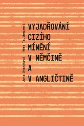 Vyjadřování cizího mínění v němčině a v angličtině - Věra Tauchmanová,Jana Ondráková - Anglická gramatika a slovní zásoba Vyjadřování cizího mínění v němčině a v angličtině