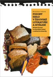 Podoby exilu v židovské literatuře a myšlení - Střední Evropa ve dvacátém století a přesun - Bronislava Volková - Společenské vědy Podoby exilu v židovské literatuře a myšlení - Střední Evropa ve dvacátém století a přesun