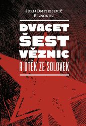 Dvacet šest věznic a útěk ze Solovek Dvacet šest věznic a útěk ze Solovek