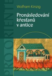 Pronásledování křesťanů v antice Pronásledování křesťanů v antice
