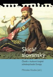 Skicář slovanský - Člověk v kulturní krajině středovýchodní Evropy - Miroslav Kouba - Filozofie Skicář slovanský - Člověk v kulturní krajině středovýchodní Evropy