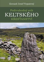 Podivuhodný svět keltského křesťanství Podivuhodný svět keltského křesťanství