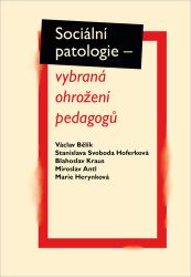 Sociální patologie - vybraná ohrožení pedagogů Sociální patologie - vybraná ohrožení pedagogů