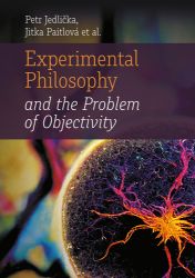 Experimental Philosophy and the Problem of Objectivity - Jitka Paitlová - Filozofie v angličtině Experimental Philosophy and the Problem of Objectivity